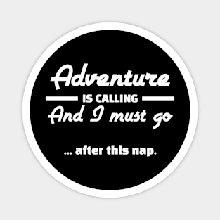 Adventure Is Calling And I Must Go After This Nap Funny Hiking Magnet